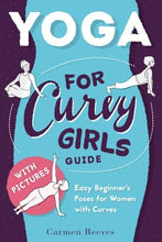 Load image into Gallery viewer, Yoga: For Curvy Girls Guide